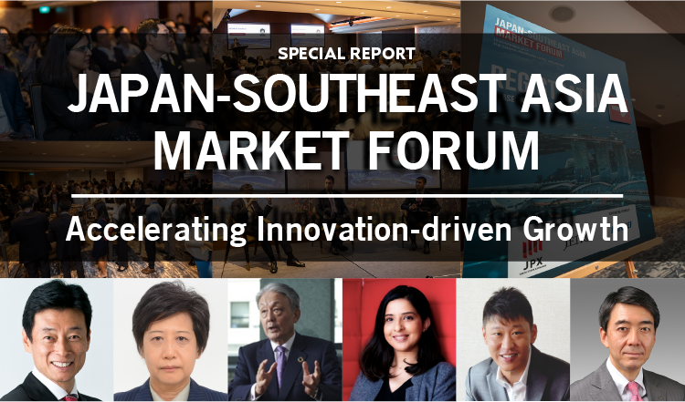 JAPAN-SOUTHEAST ASIA MARKET FORUM　Accelerating Innovation-driven Growth